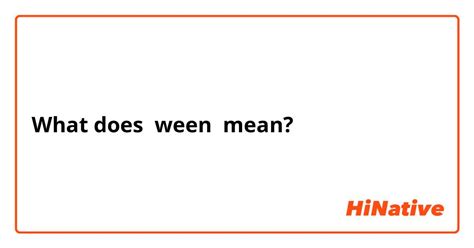 what does ween mean